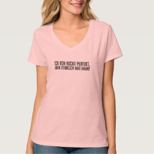 T-shirt Ich bin nicht perfekt - aber ziemlich nah dran!