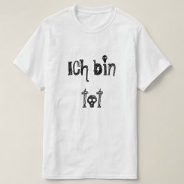 T-shirt ich bin tot, je suis mort en allemand