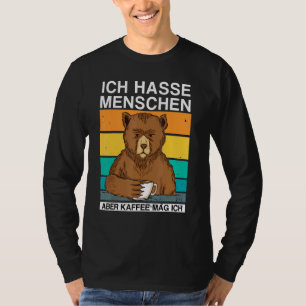 T-shirt Ich Hasse Menschen Aber Kaffee Mag Ich Bear Sarkas