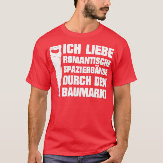 T-shirt Ich Liebe Romantische Spaziergnge im Baumarkt Heim