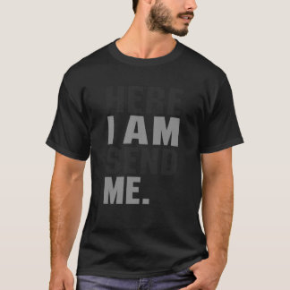 T-shirt Ici, je m'envoie Isaïe 6 8 Christ Foi Amour Pour