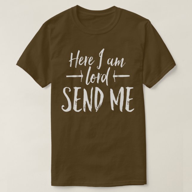 T-shirt Ici, Je Suis Seigneur Envoyez-Moi Des Années Au-De (Design devant)