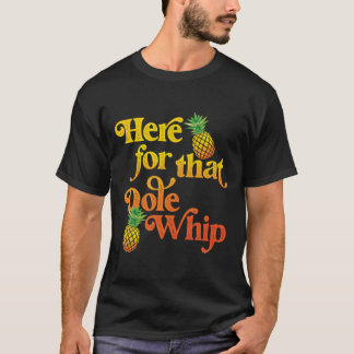 T-shirt Ici pour ce Dole Whip