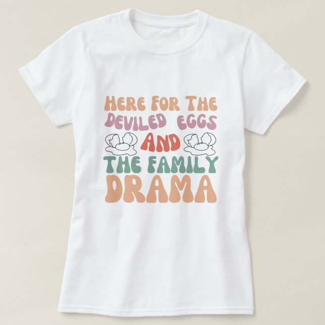 T-shirt Ici Pour Les Oeufs Dévastés Et Le Drame Familial (Design devant)