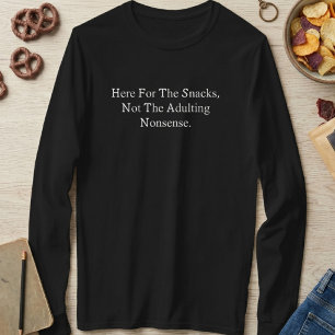 T-shirt Ici pour les snacks, pas pour les bêtises de respo