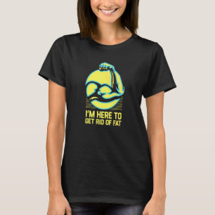 T-shirt Ici Pour Se Débarrasser De Gras Entraînement Humou