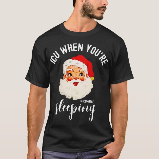 T-shirt ICU Quand vous dormez Funny ICU Nurse Noël (Devant)