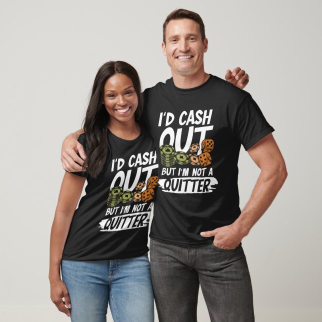 T-shirt I'd Cash out but I  (Unisexe)
