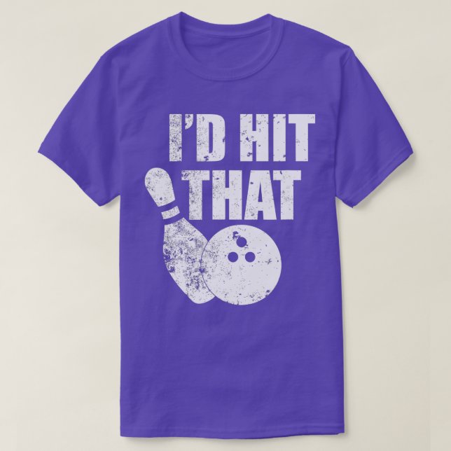 T-shirt Id Hit That Funny Bowling Quote For Bowlers  (Design devant)