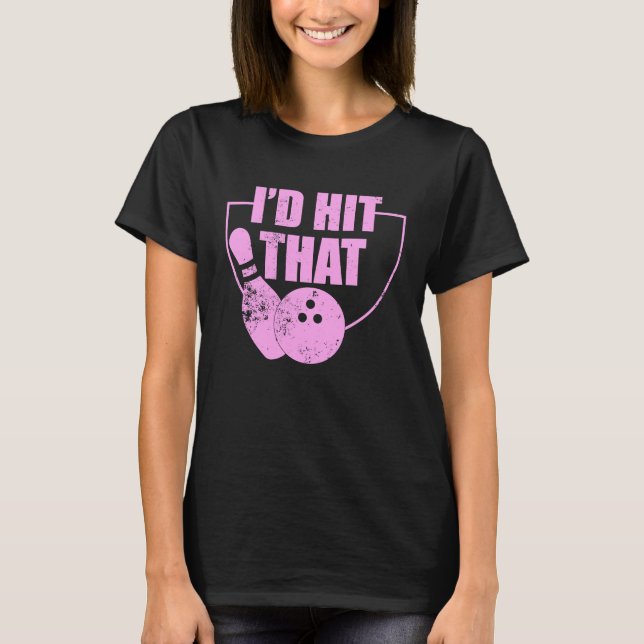 T-shirt I'd Hit That Funny Bowling Quote For Bowlers 1 (Devant)