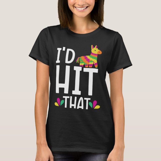 T-shirt I'd Hit That Mexico Pride Mexican Festival Cinco d (Devant)