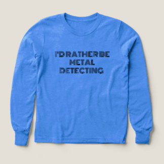 T-shirt "I'd Plutôt Be Metal Detection" - Un cadea