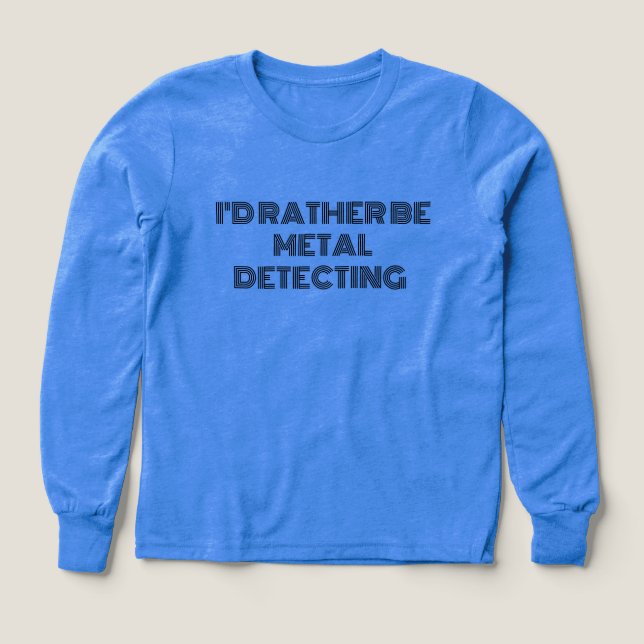 T-shirt "I'd Plutôt Be Metal Detection" - Un cadea (Motif recto)