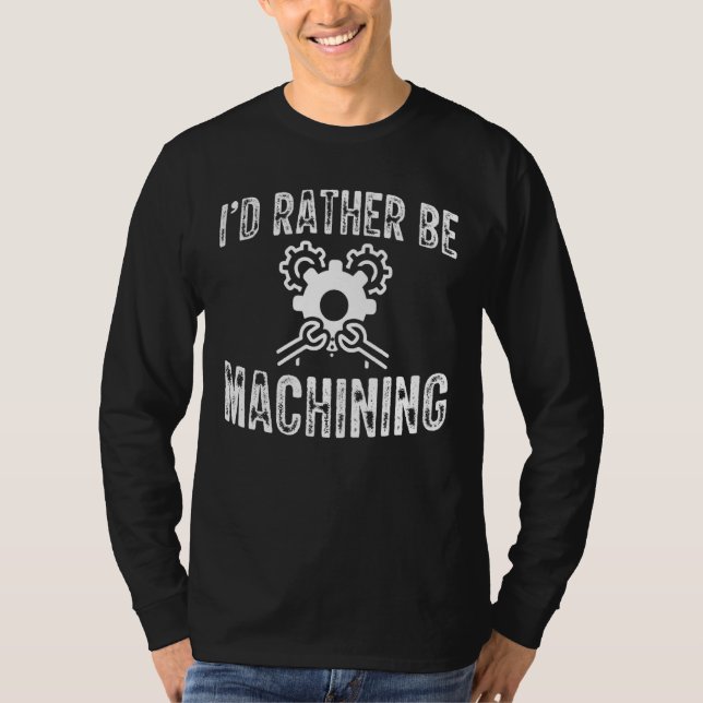 T-shirt ID Plutôt Être Machiniste Cnc (Devant)
