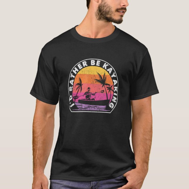 T-shirt I'D Rather Be At The Lake Kayaking Funny Kanuing A (Devant)