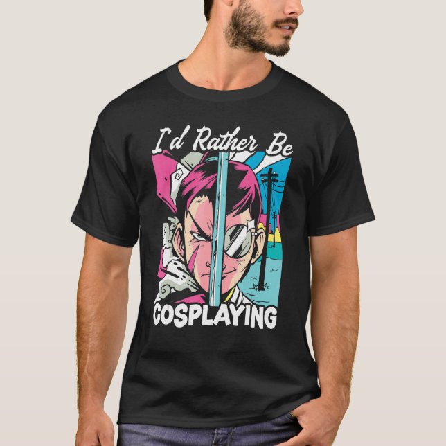 T-shirt I'd Rather Be Cosplaying Cosplayer Costume Play Co (Devant)