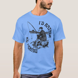 T-shirt Id Rather Be Fishing Funny Fishing Black Print