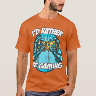 T-shirt ID Rather Be Gaming Gaming Saying Nerd Geek girl g