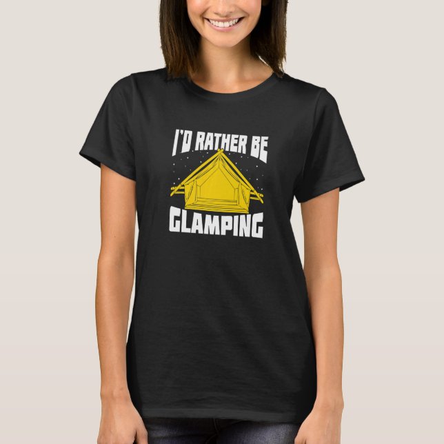 T-shirt I'd Rather Be Glamping Premium (Devant)