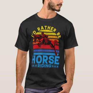 T-shirt I'd rather be Horse Riding