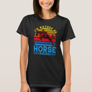 T-shirt I'd rather be Horse Riding Premium