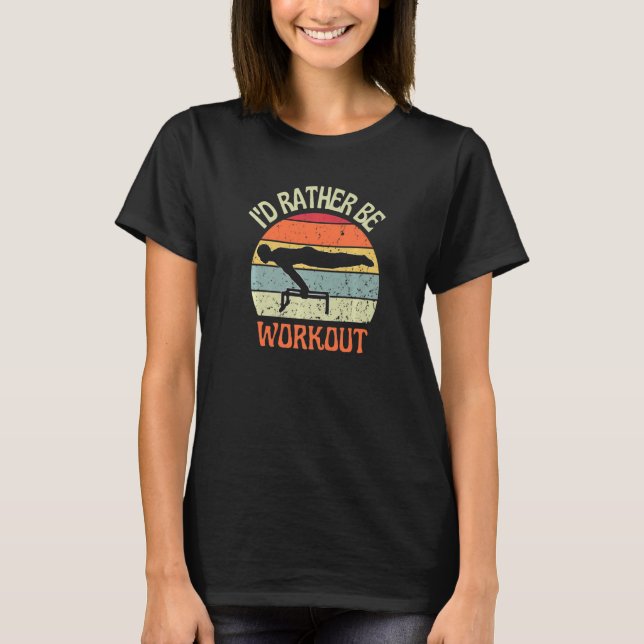 T-shirt I'D Rather Be Workout Planch Calisthenics Exercise (Devant)
