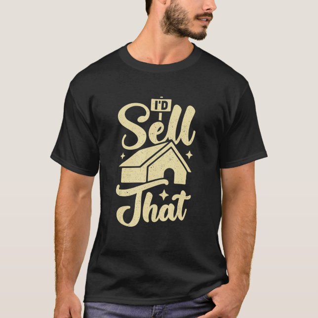 T-shirt I'd Sell That Design for a Realtor (Devant)