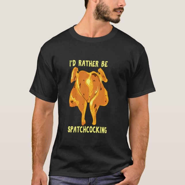 T-shirt ID Spatchcocking Plutôt Être Spatchcocking Viande  (Devant)