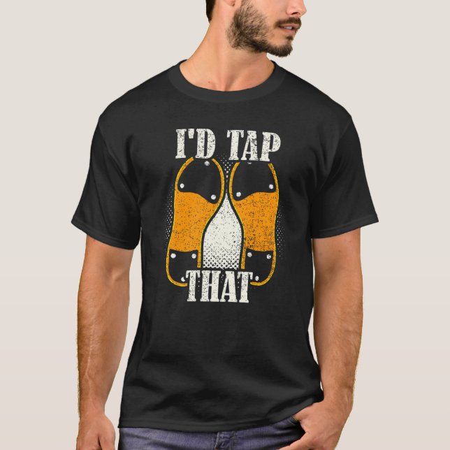 T-shirt I'd Tap That  Tap Dance Dancing  7 (Devant)