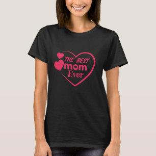 T-shirt Idée cadeau de la fête des mères pour la meilleure