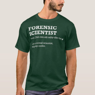 T-shirt Idée-cadeau d'un scientifique médico-légal