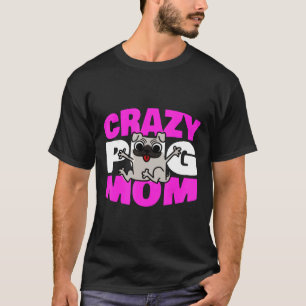 T-shirt Idée Cadeau Maman Fou De Pug Chienne Mère