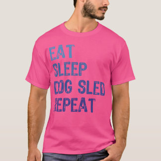 T-shirt Idées de traîneau de chien Manger Sleep traîne de 