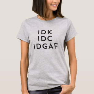 T-shirt Idk Idc Idgaf Sauvage Sarcastique Procrastination