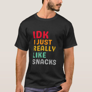 T-shirt IDK J'Aime Vraiment Les Snacks - Amoureux De La No