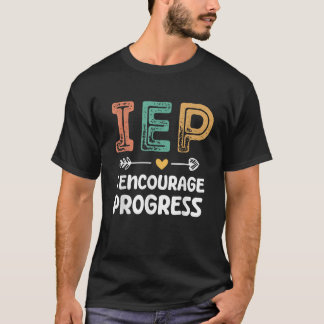T-shirt IEP I Encourager Progress Enseignant de l'éducatio