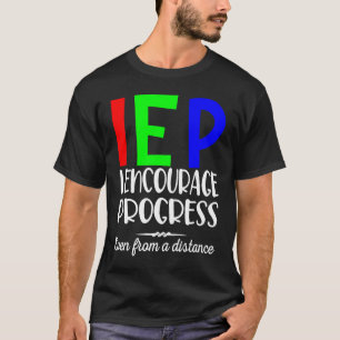 T-shirt IEP J'Encourage Les Progrès Même À Partir D'Un Lea