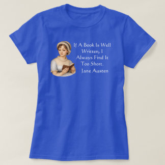 T-shirt If a book is well written, . Jane Austen 