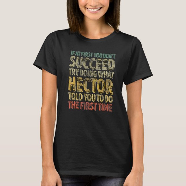 T-shirt If At First You Don't Succeed Try Doing What Hecto (Devant)