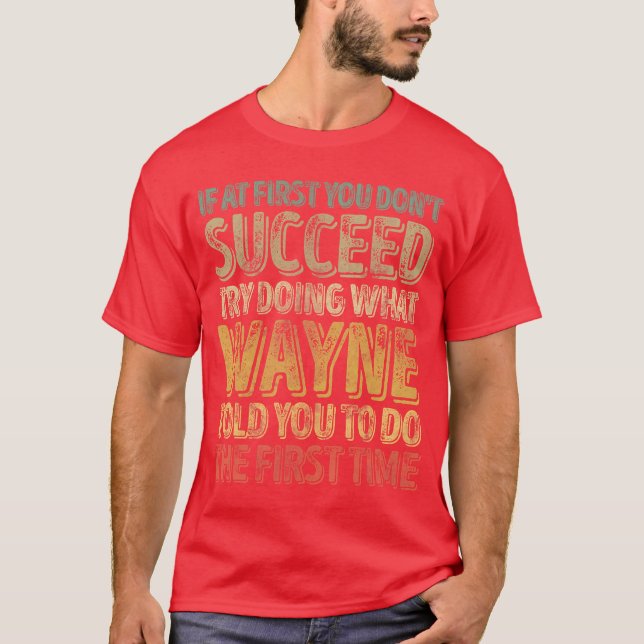 T-shirt If At First You Dont Succeedry Doing What Wayne fu (Devant)