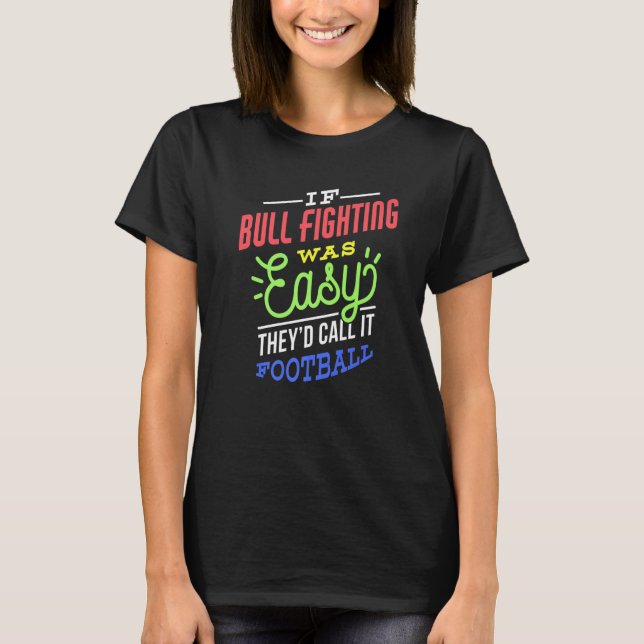 T-shirt If Bull Fighting Was Easy Saying Funny Bull Fighte (Devant)