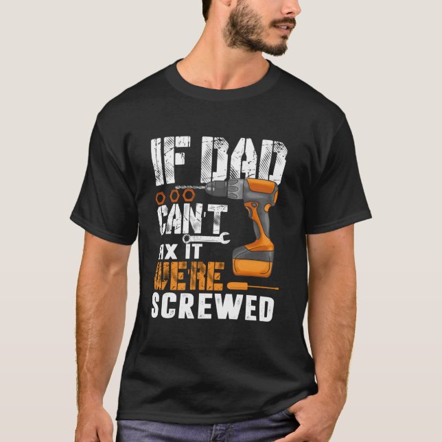 T-shirt If Dad Can'T Fix It We'Re Screwed (Devant)