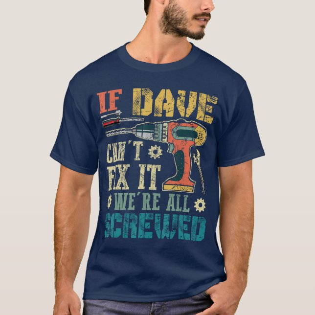 T-shirt If Dave Cant Fi it Were All Screwed Funny Fathers  (Devant)