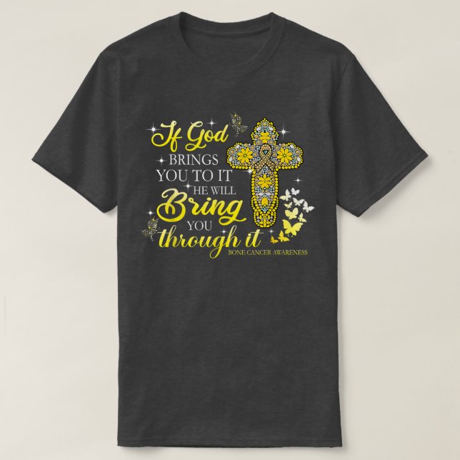 T-shirt If God Bring You To It Christian Cross Bone Cancer (Design devant)