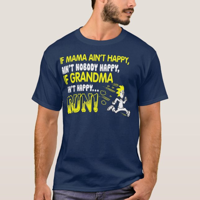 T-shirt If grandma aint happy run shirt (Devant)