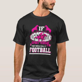 T-shirt If Horseriding Was Easy They'd Call It Football