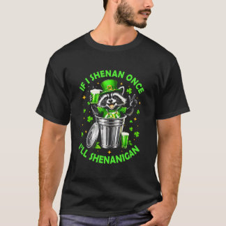 T-shirt If I Shenan Once I'll Shenanigan St Patricks Day R