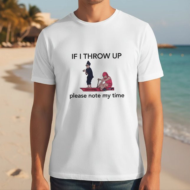 T-shirt  If I Throw Up Please Note My Time Rowing (Créateur téléchargé)