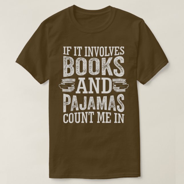 T-shirt If It Involves Books And Pajamas Count Me In Book  (Design devant)