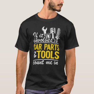 T-shirt If It Involves Car Parts & Tools Count Me In Dad M
